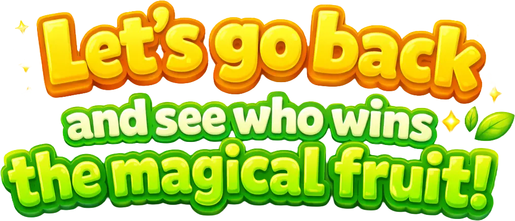 Who wins this Magical Fruit today